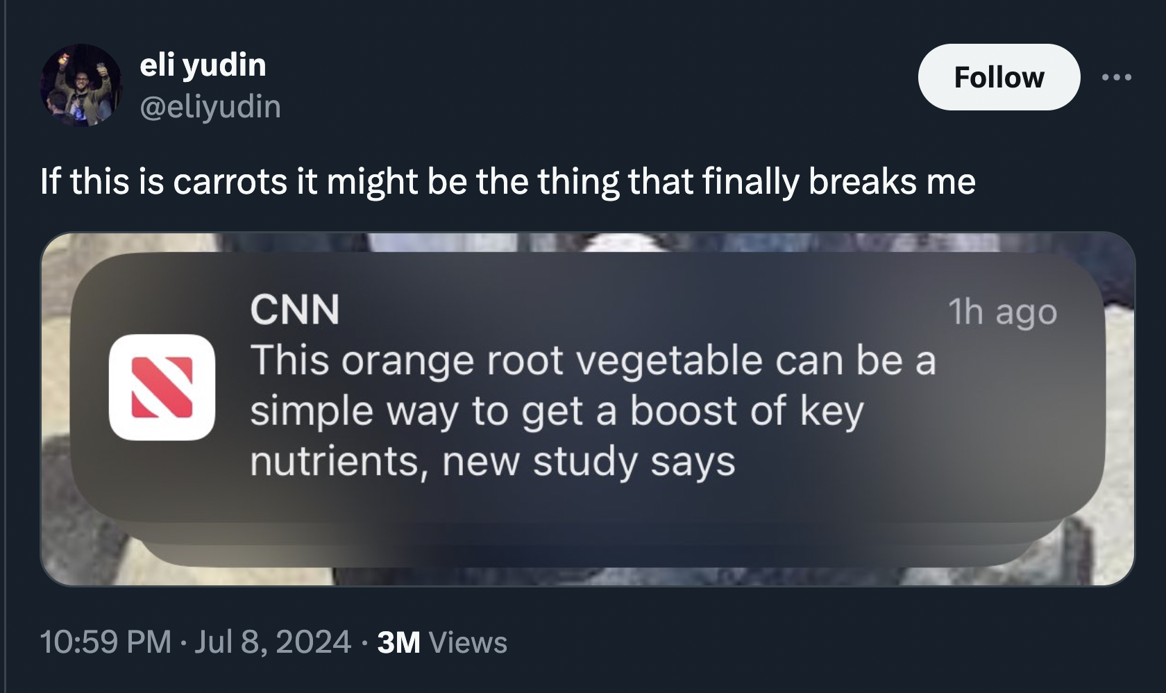 screenshot - eli yudin If this is carrots it might be the thing that finally breaks me Cnn This orange root vegetable can be a simple way to get a boost of key nutrients, new study says 1h ago . 3M Views